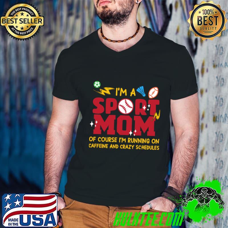 Original i'm A Sports Mom of Course I'm Running on Caffeine and Crazy Schedules T-Shirt Guys V Neck Original i'm A Sports Mom of Course I'm Running on Caffeine and Crazy Schedules T-Shirt Guys V Neck