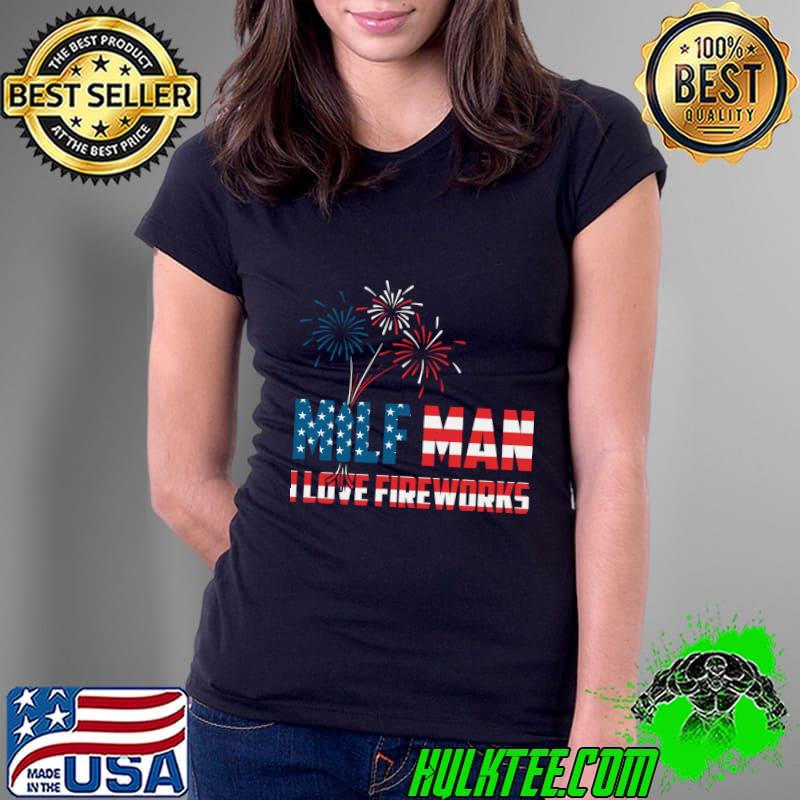 Original mILF Man I Love Fireworks Amrican Flag Patriotic 4th July T-Shirt