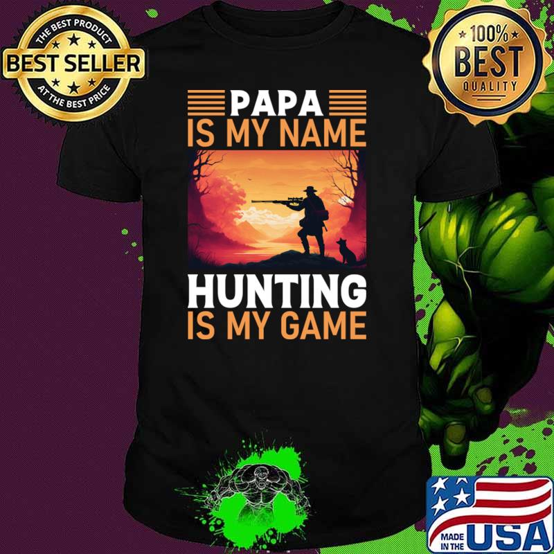 Papa is my name hunting is my game sunset color T-Shirt
