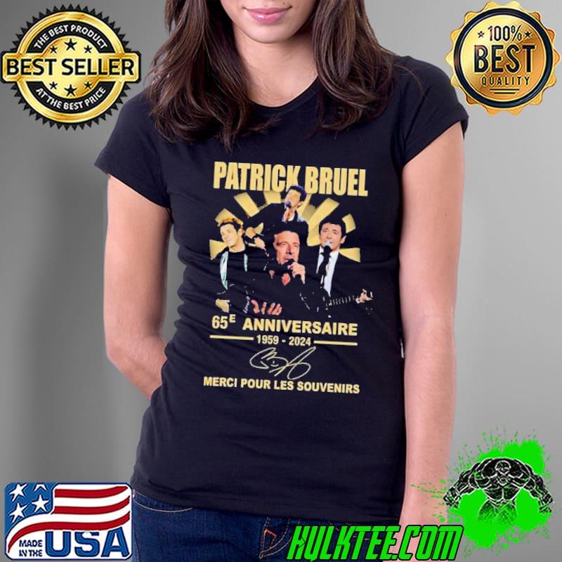 Patrick Bruel 65e Anniversaire 1959-2024 Merci Pour Les Souvenirs Signature shirt