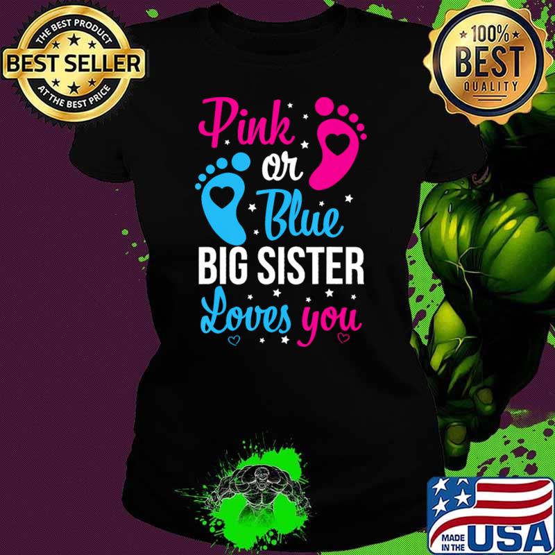 Pink or blue big sister loves you baby Gender reveal sister T-Shirt