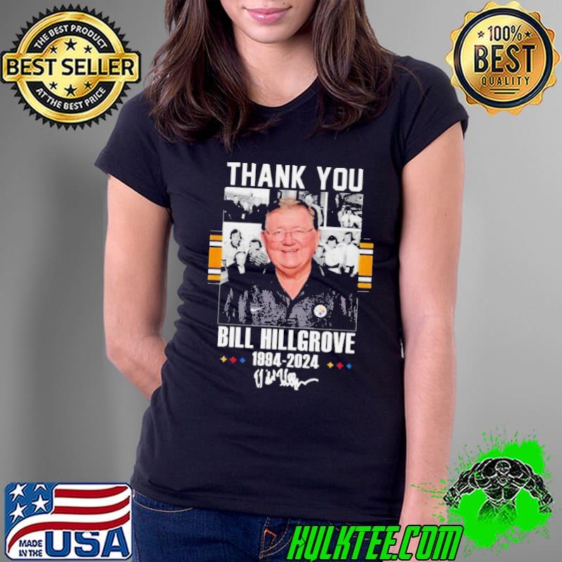 Pittsburgh Steelers Thank You Bill Hillgrove 1994-2024 Signature Shirt