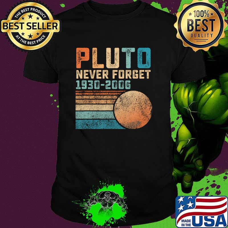 Pluto Never Forget 1930 2006 Retro Astronomy Space Science Nerd T-Shirt