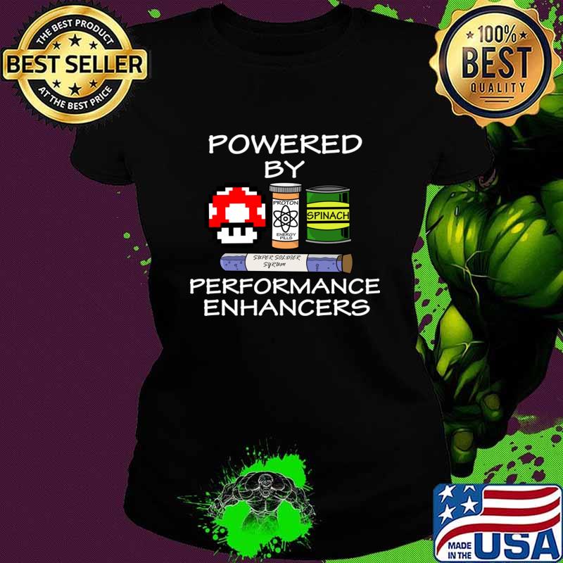 Powered By Performance Enhancers Power Ups T-Shirt Ladies tee Powered By Performance Enhancers Power Ups T-Shirt Ladies tee