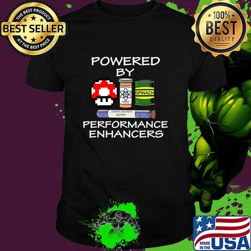 Powered By Performance Enhancers Power Ups T-Shirt Powered By Performance Enhancers Power Ups T-Shirt