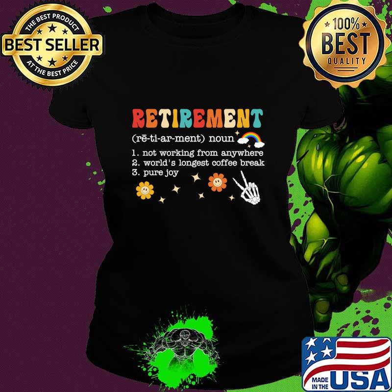 Retirement Not Working From Anywhere World's Longest Coffee Break T-Shirt