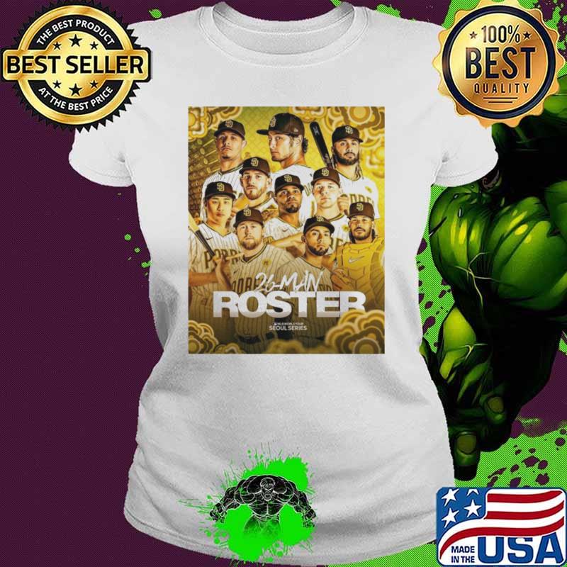 San Diego Padres The 26-man Roster For The Seoul Series Is Set shirt