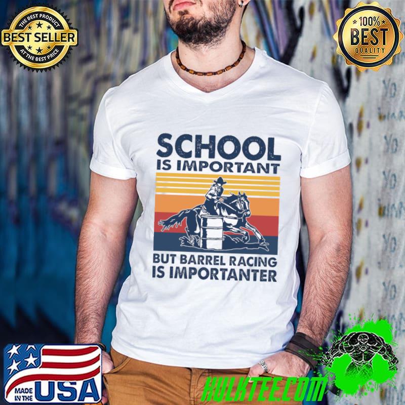 School Is Important But Barrel Racing Is Importanter Vintage T-Shirt