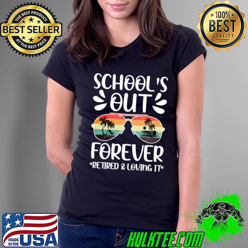 Schools Out Forever Retired Loving It Summer Teacher Sunglasses Palm Tree Vintaeg T-Shirt Ladies Tee Schools Out Forever Retired Loving It Summer Teacher Sunglasses Palm Tree Vintaeg T-Shirt Ladies Tee