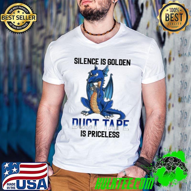 Silence Is Golden Duct Tape Is Priceless Dragon shirt