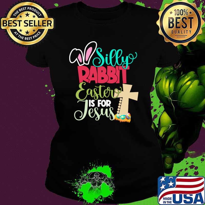 Silly Rabbit Easter Is For Jesus Cross Eggs Easter Day T-Shirt