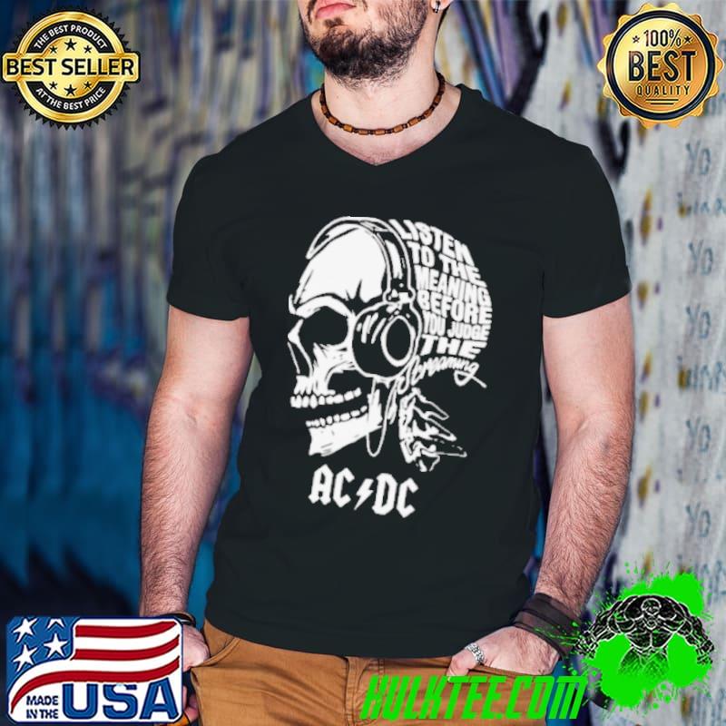 Skull ACDC Listen To The Meaning Before You Judge Screaming Shirt