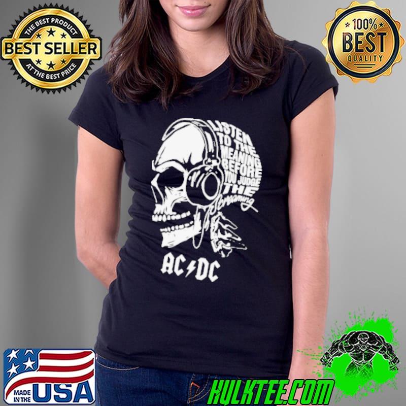 Skull ACDC Listen To The Meaning Before You Judge Screaming Shirt Ladies Tee Skull ACDC Listen To The Meaning Before You Judge Screaming Shirt Ladies Tee