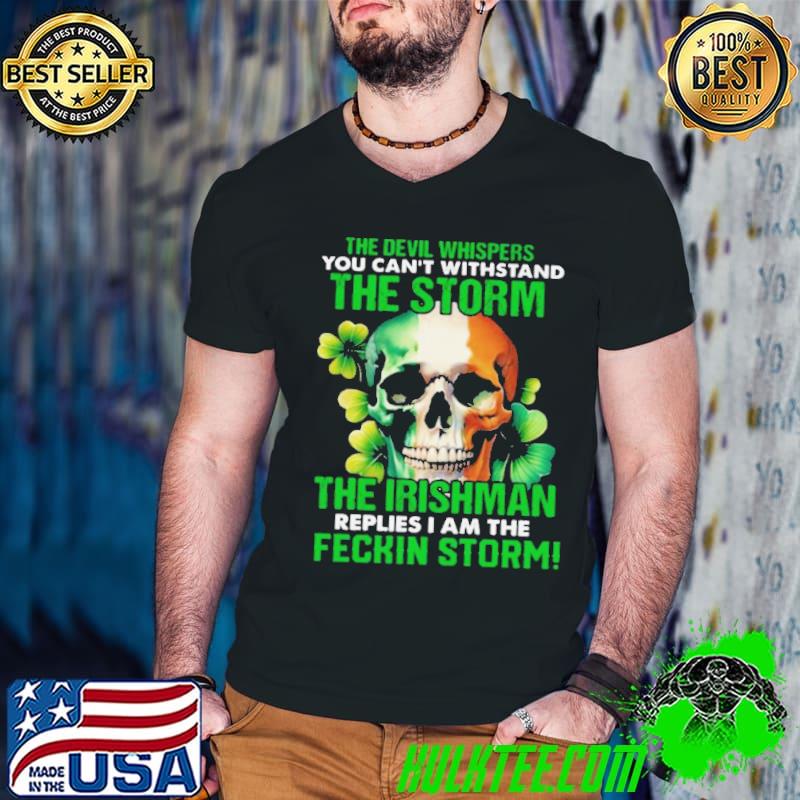 Skull The Irishman Replies I’m The Feckin Storm St Patrick’s Day 2024 shirt