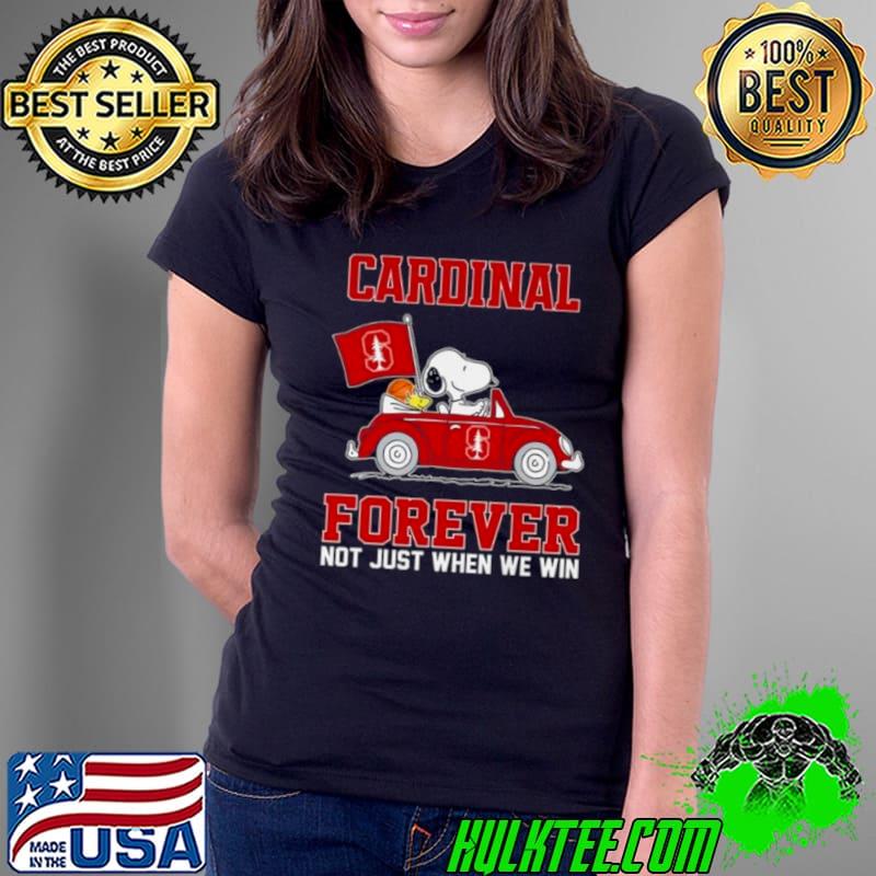 Snoopy And Friends Driving Car Stanford Cardinal Forever Not Just When We Win Shirt Ladies Tee Snoopy And Friends Driving Car Stanford Cardinal Forever Not Just When We Win Shirt Ladies Tee