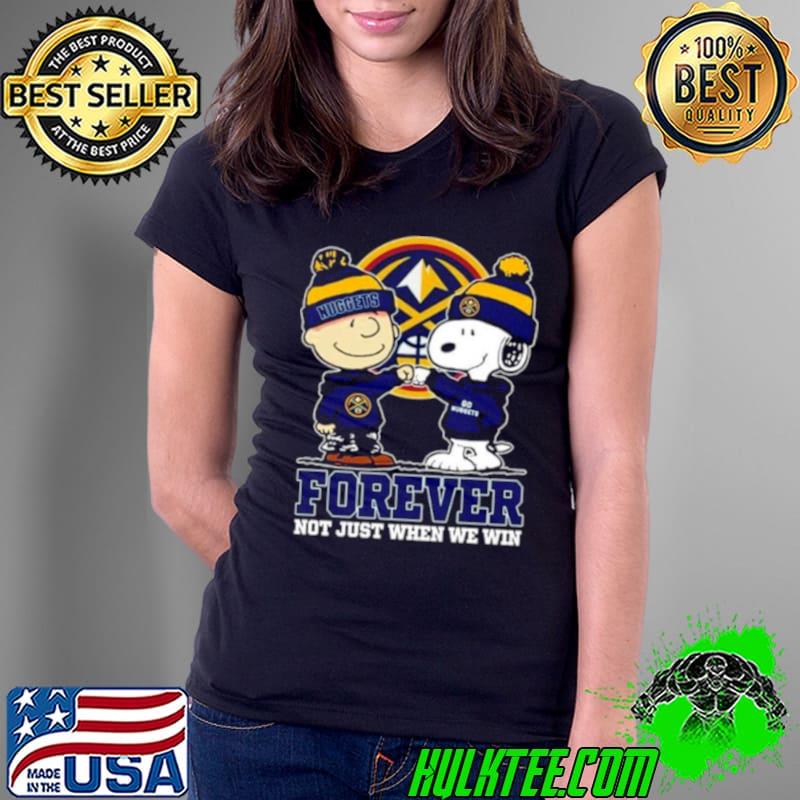 Snoopy Fist Bump Charlie Brown Denver Nuggets Forever Not Just When We Win Shirt
