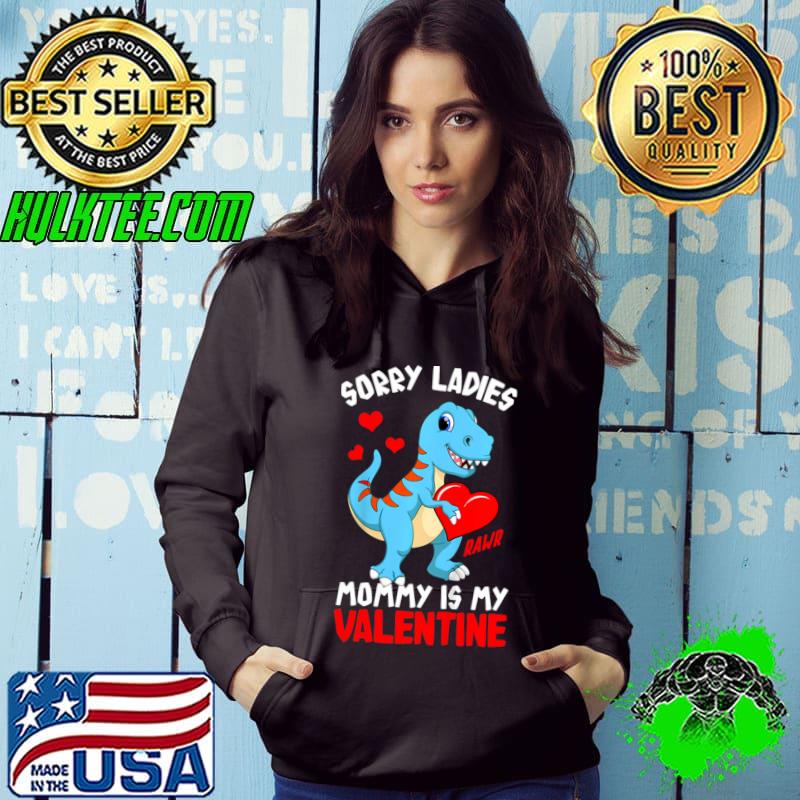 Sorry Mommy Is My Valentine Baby T Rex Boys Valentine T-Shirt
