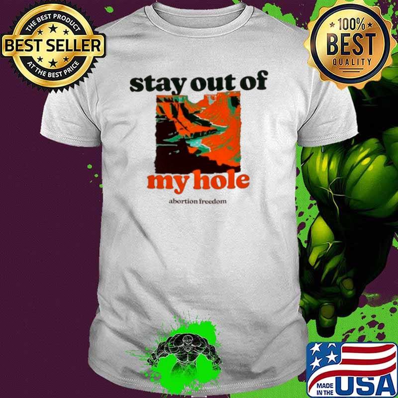 Stay out of my hole shirt