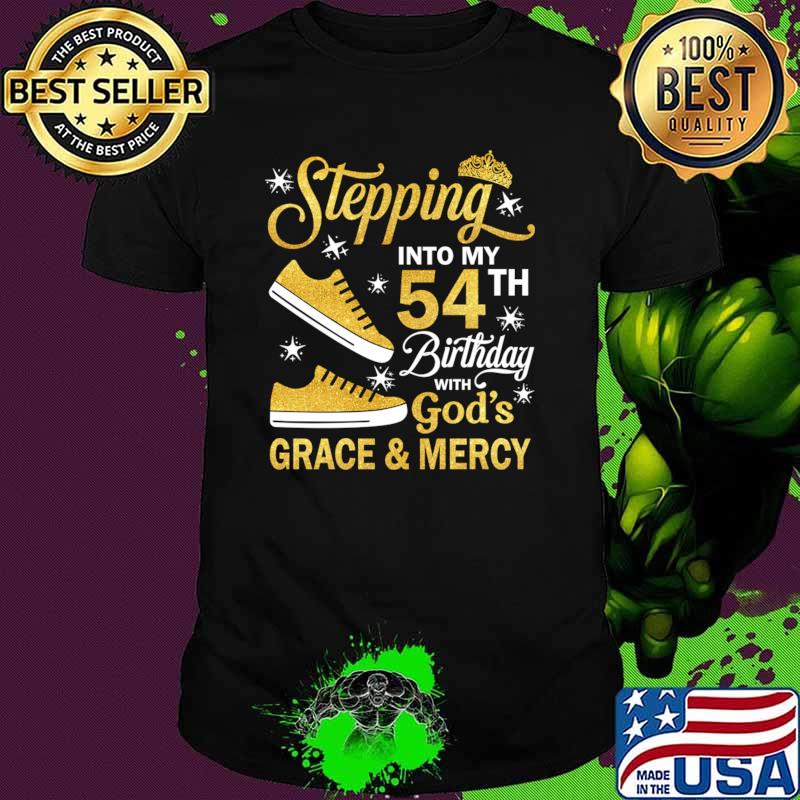 Stepping Into My 54th Birthday With God's Grace & Mercy Bday T-Shirt Unisex Stepping Into My 54th Birthday With God's Grace & Mercy Bday T-Shirt Unisex
