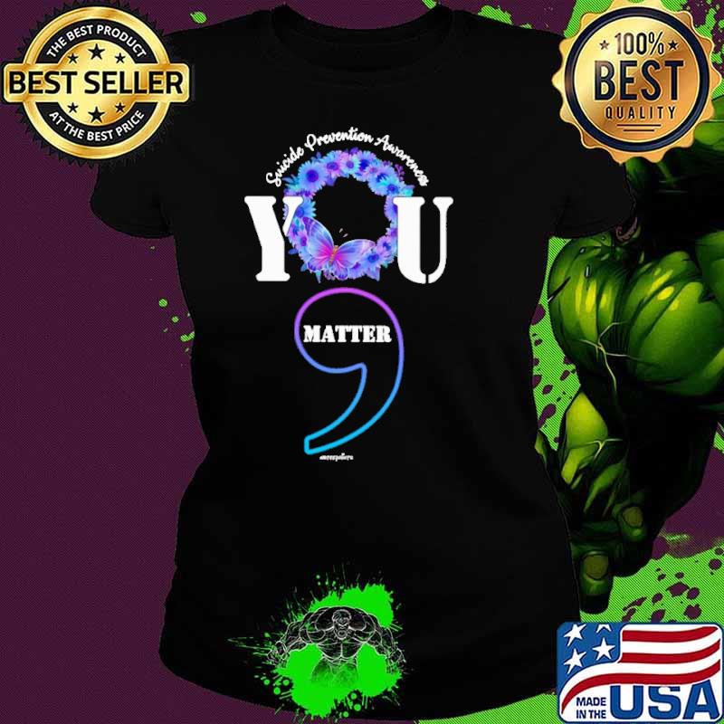 Suicide Prevention Awareness You Matter Flower Butterly shirt
