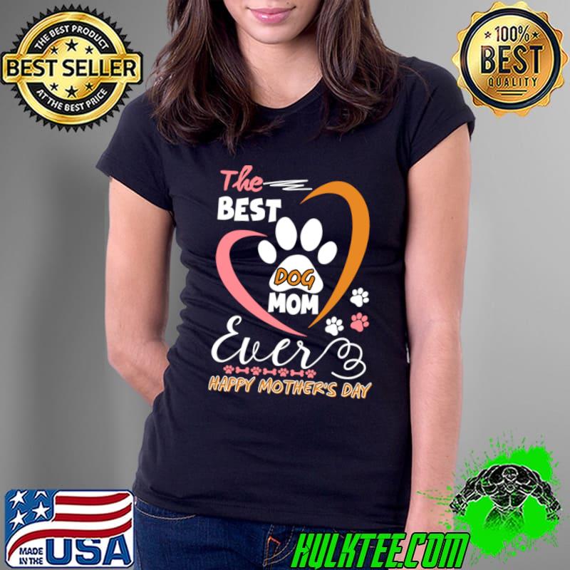 The best dog mom happy mother's day paw heart T-Shirt The best dog mom happy mother's day paw heart T-Shirt