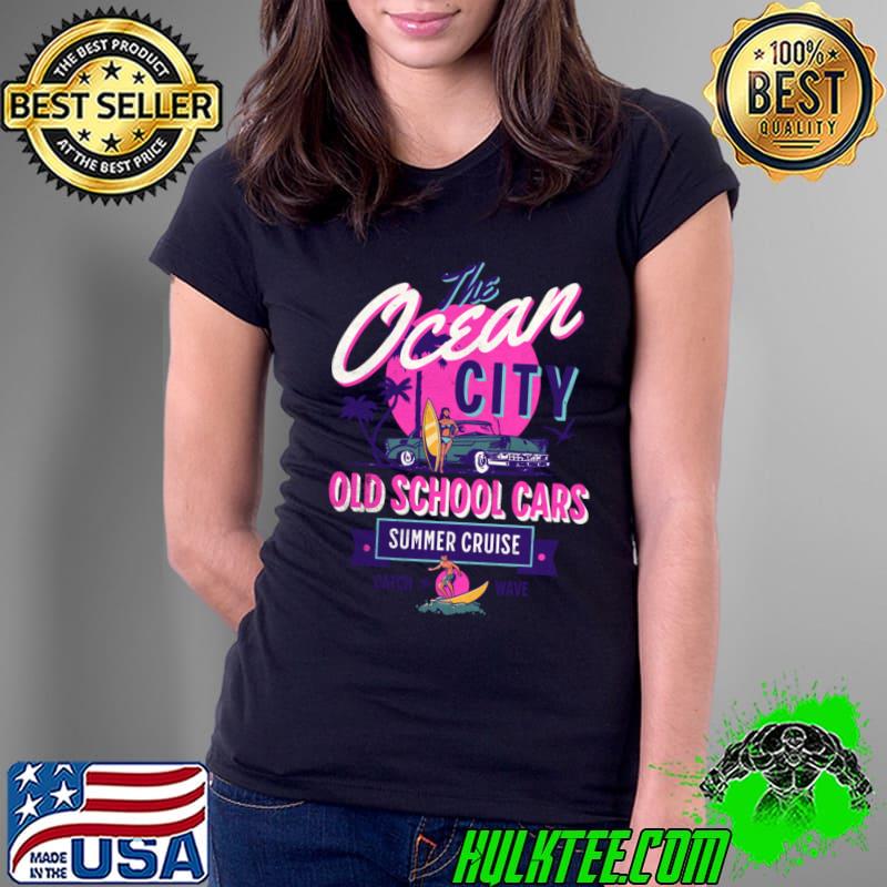 The Ocean City Old School Cars Summer Cruise Catch Wave Car T-Shirt