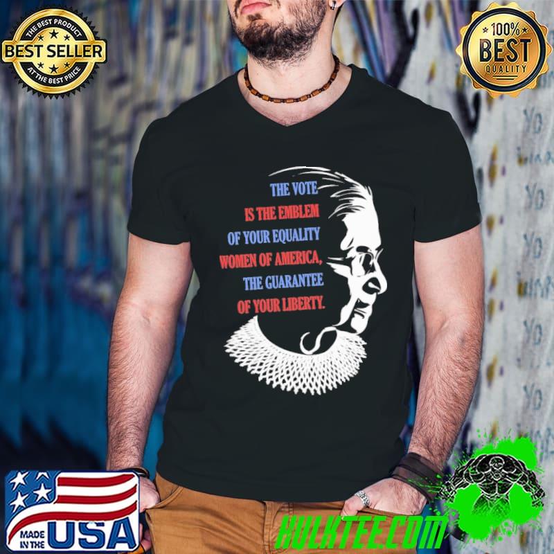 The vote is the emblem or your equality women of america rbg shirt