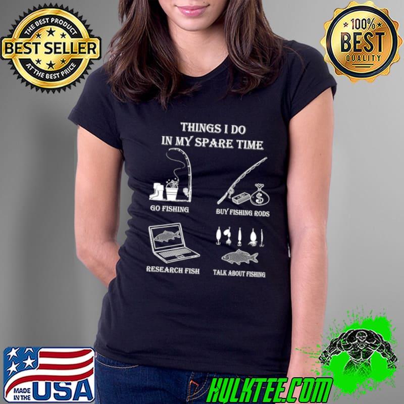 Things I Do In My Spare Time Fishing Angling Fisherman T-Shirt