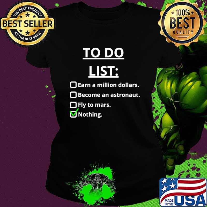 To Do List Earn A Million Dollars Become An Astronaut Fly To mars T-Shirt