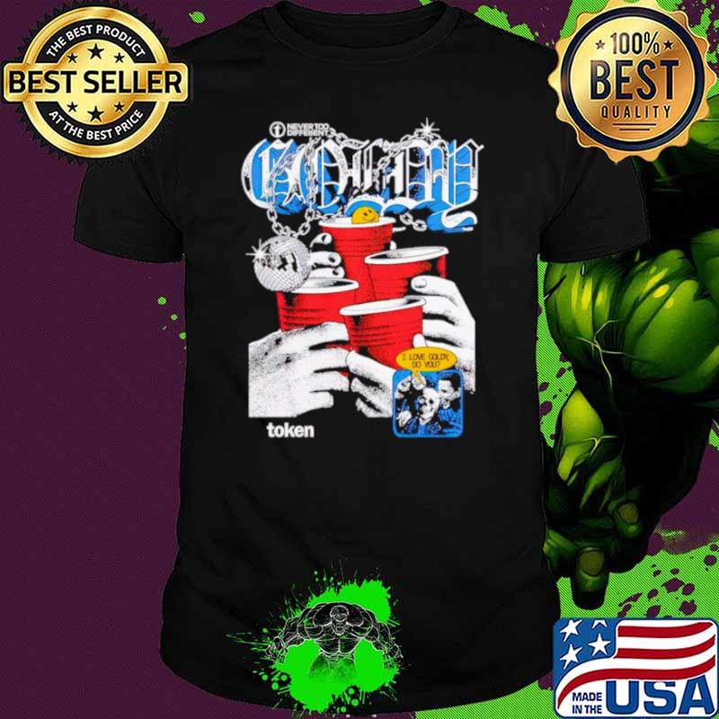 Token Never Too Different I Love Goldy Do You Shirt