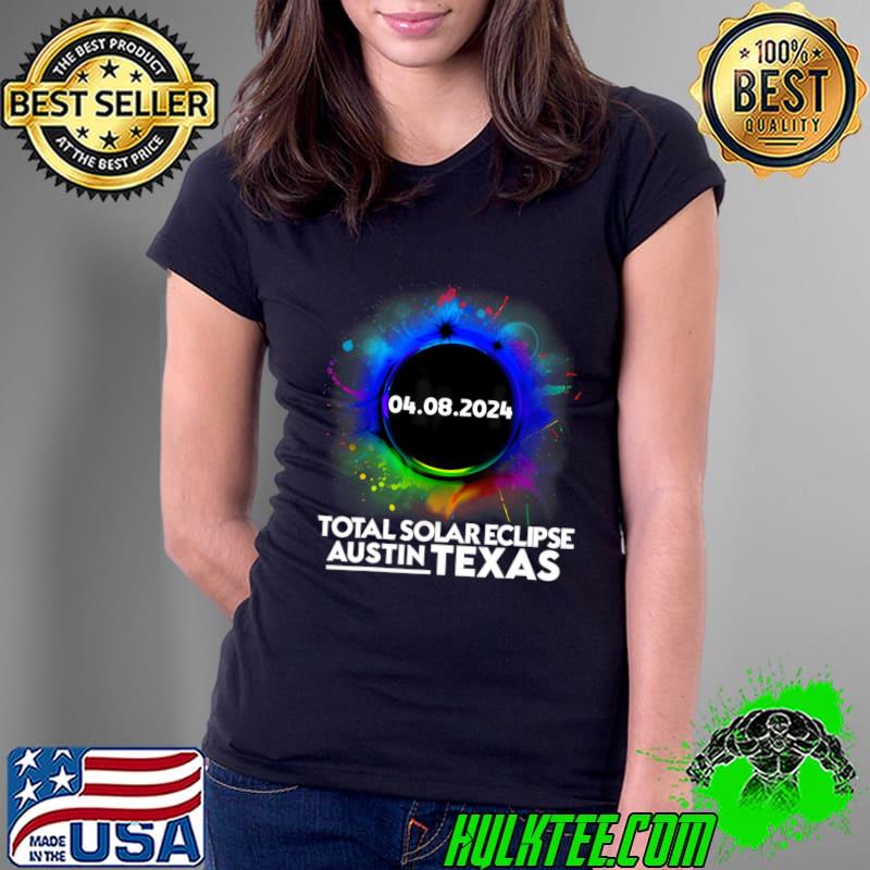 Total Solar Eclipse Austin Texas April 8 2024 Totality T-Shirt Ladies Tee Total Solar Eclipse Austin Texas April 8 2024 Totality T-Shirt Ladies Tee