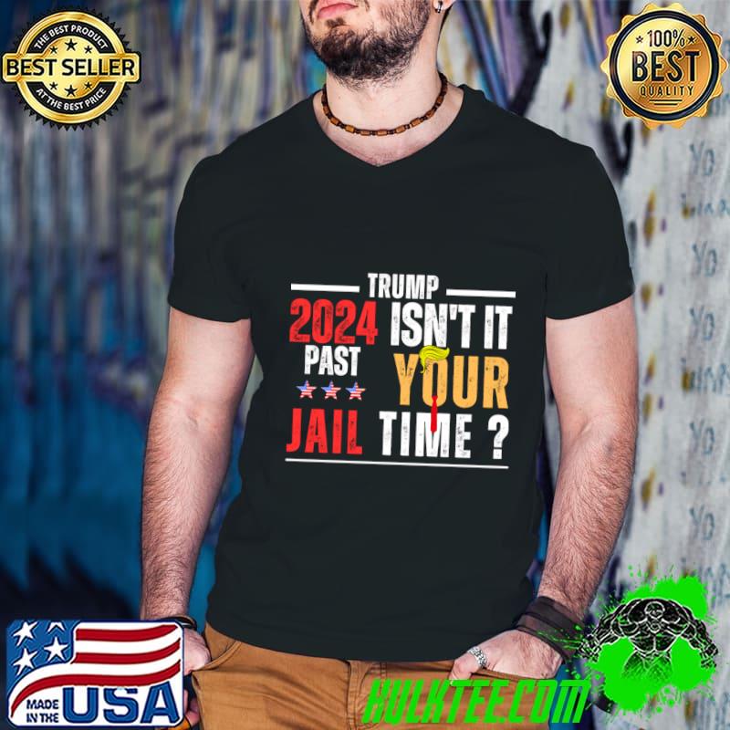 Trump 2024 Isn't It Past Your Jail Time Hair Trump Election T-Shirt Guys V Neck Trump 2024 Isn't It Past Your Jail Time Hair Trump Election T-Shirt Guys V Neck