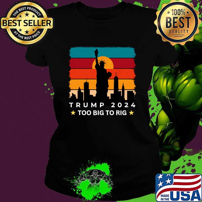 Trump 2024 too big to rig liberty usa vintage sunset T-Shirt