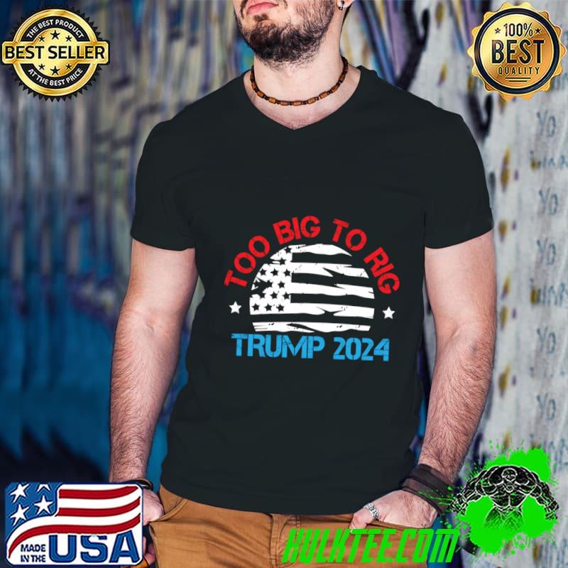 Trump 2024 Too Big To Rig Vintage American Flag T-Shirt