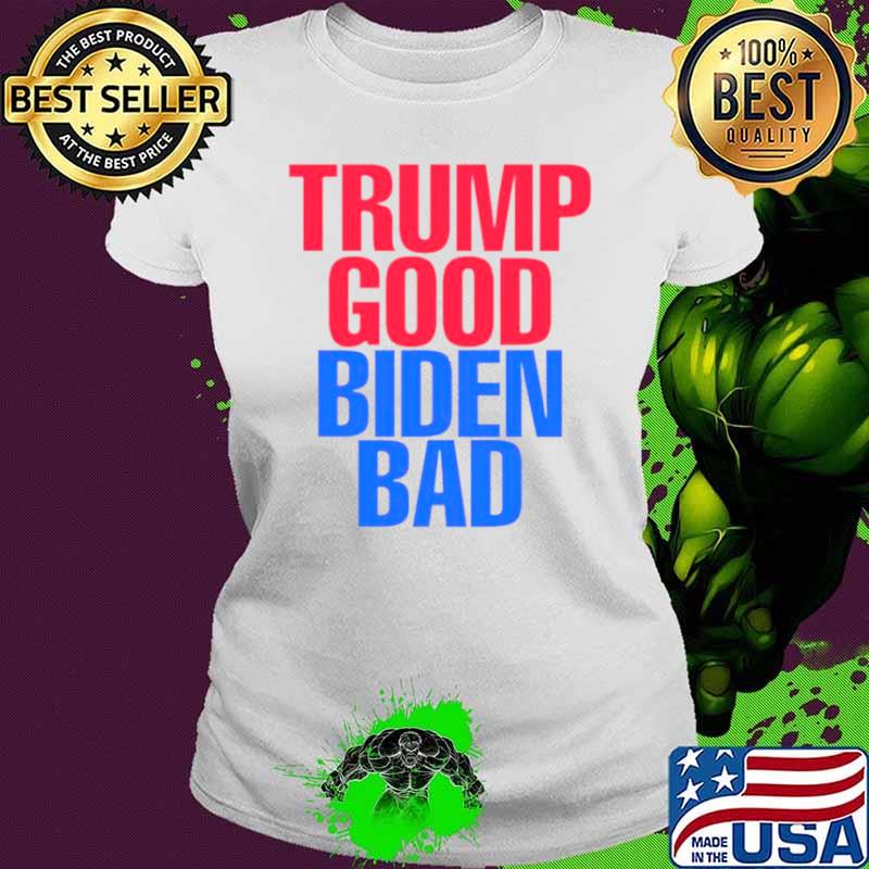 Trump good Biden bad FJB s Ladies tee Trump good Biden bad FJB s Ladies tee