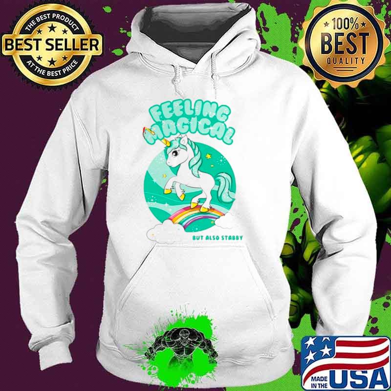 Unicorn feeling magical but also stabby s Hoodie Unicorn feeling magical but also stabby s Hoodie