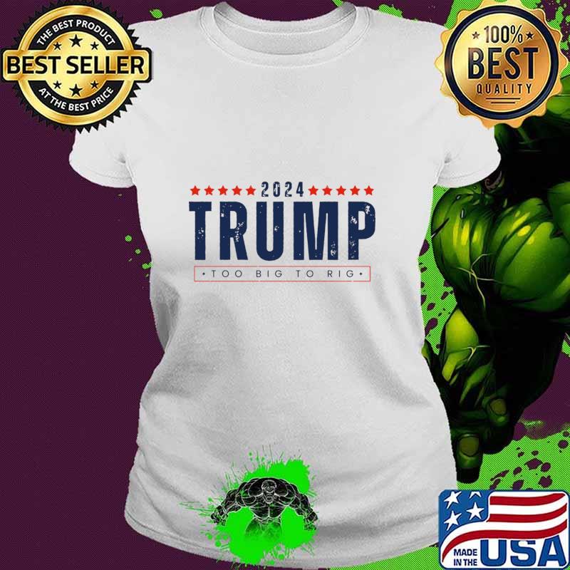 Vintage Trump 2024 Too Big To Rig Stars Election T-Shirt