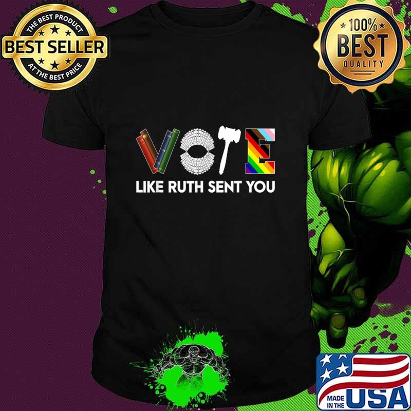 Vote Like Ruth Sent You Gavel Feminists Lgbt Pride T-Shirt