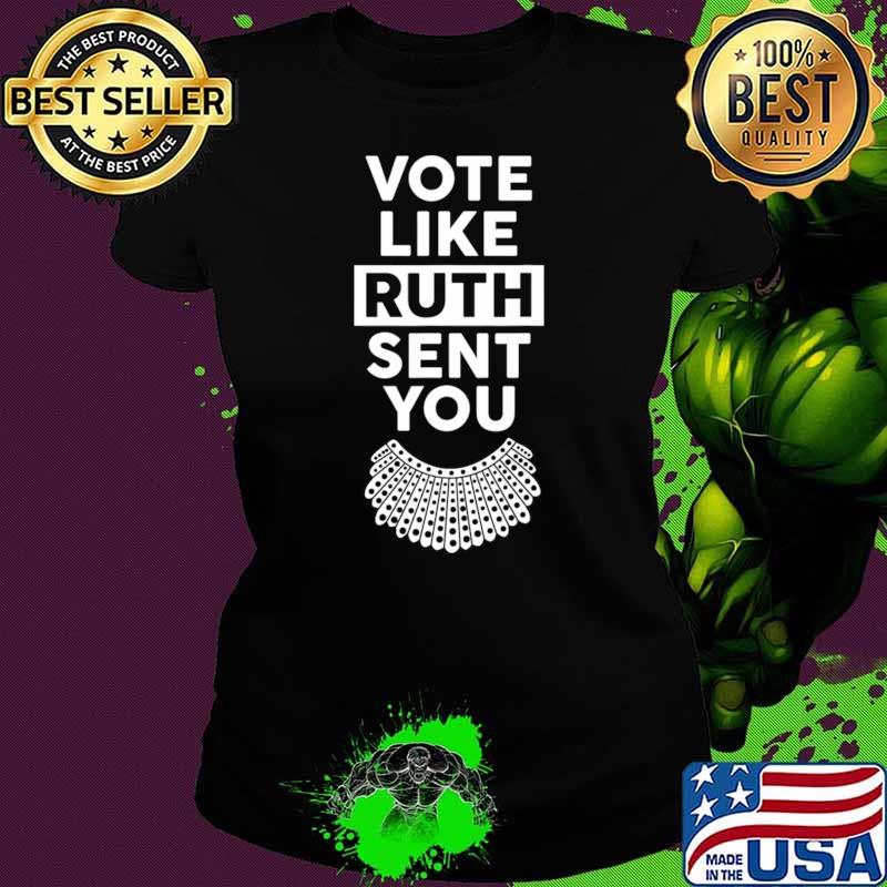 Vote like Sent You Feminist Rbg T-Shirt Ladies tee Vote like Sent You Feminist Rbg T-Shirt Ladies tee