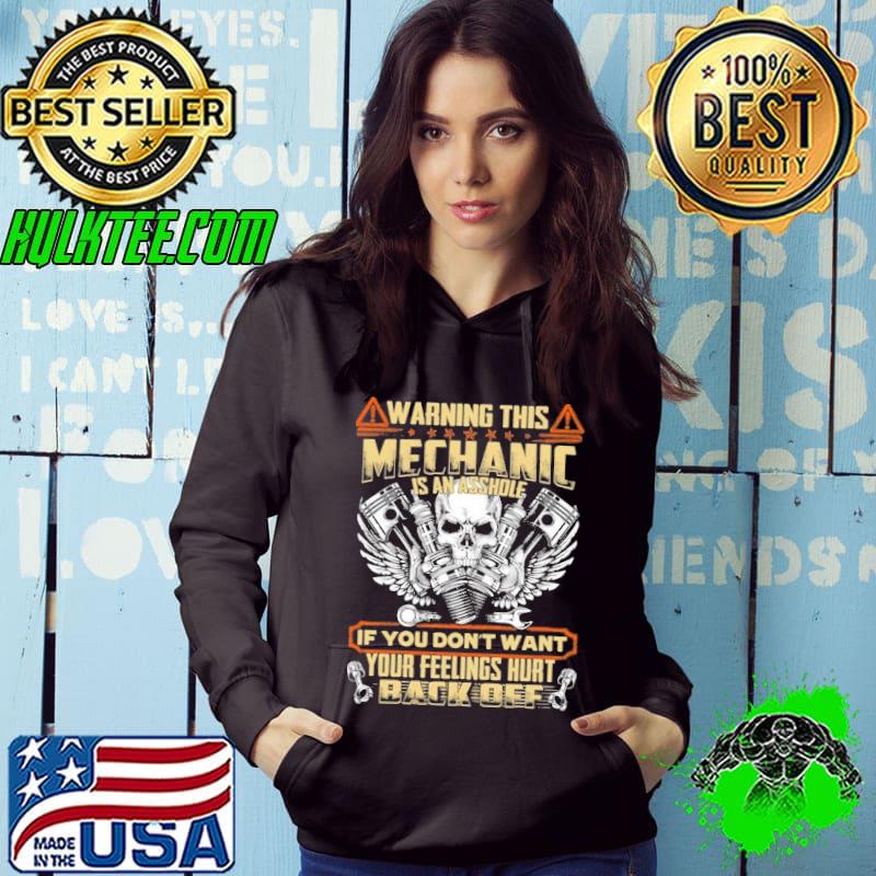 Warning this Mechanic an asshole you don't want feelings hurt skull s Hoodie Warning this Mechanic an asshole you don't want feelings hurt skull s Hoodie