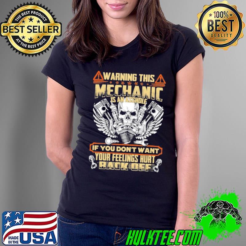 Warning this Mechanic an asshole you don't want feelings hurt skull s Ladies Tee Warning this Mechanic an asshole you don't want feelings hurt skull s Ladies Tee