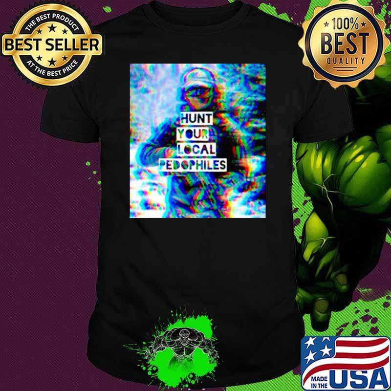 We fight monsters hunt your local pedophile shirt
