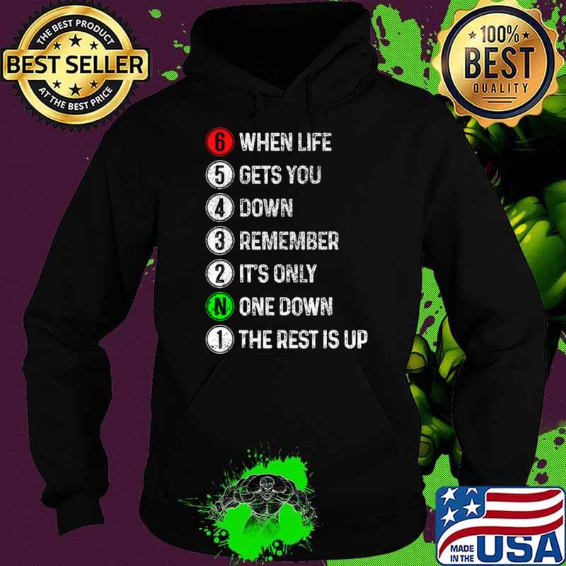 When Life Gets You Down Remember It's Only One Down Motorcycle Motorbike Biker T-Shirt Hoodie When Life Gets You Down Remember It's Only One Down Motorcycle Motorbike Biker T-Shirt Hoodie