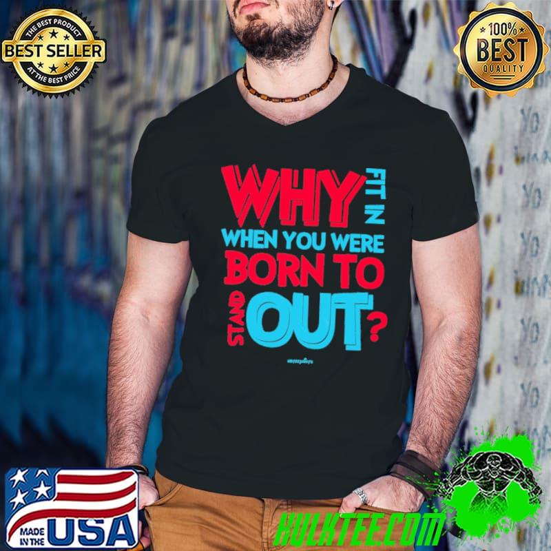 Why Fit In When You Were Born To Stand Out Autism Awareness shirt