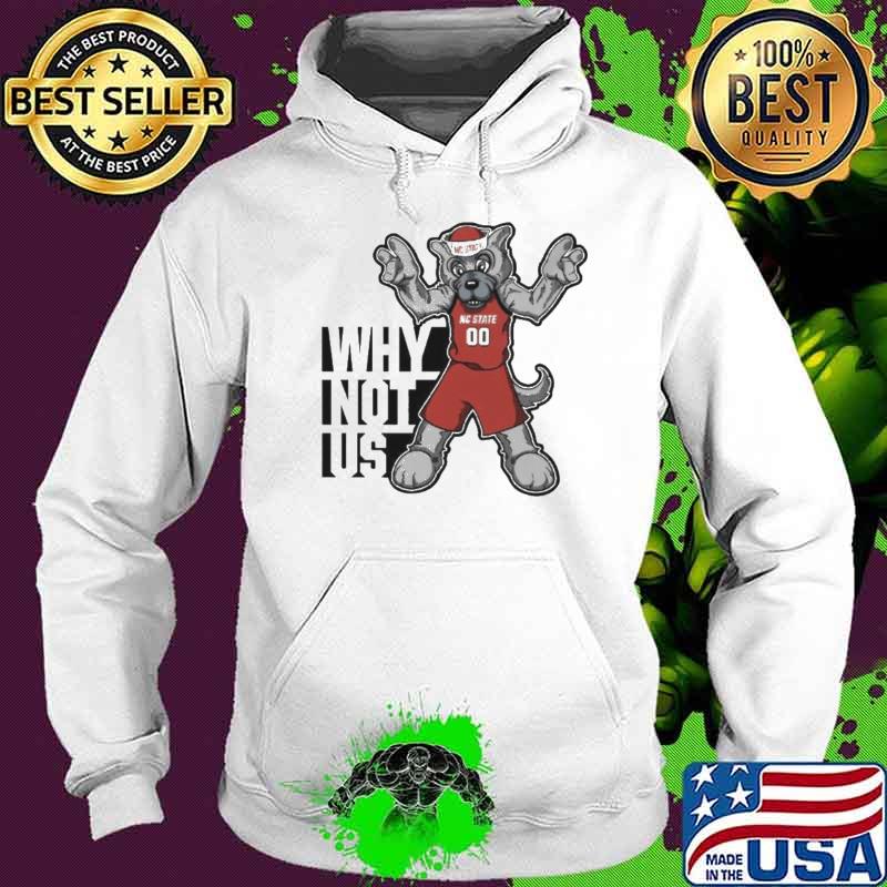 Why not us NC State Wolfpack mascot s Hoodie Why not us NC State Wolfpack mascot s Hoodie