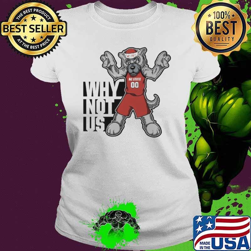 Why not us NC State Wolfpack mascot shirt Why not us NC State Wolfpack mascot shirt