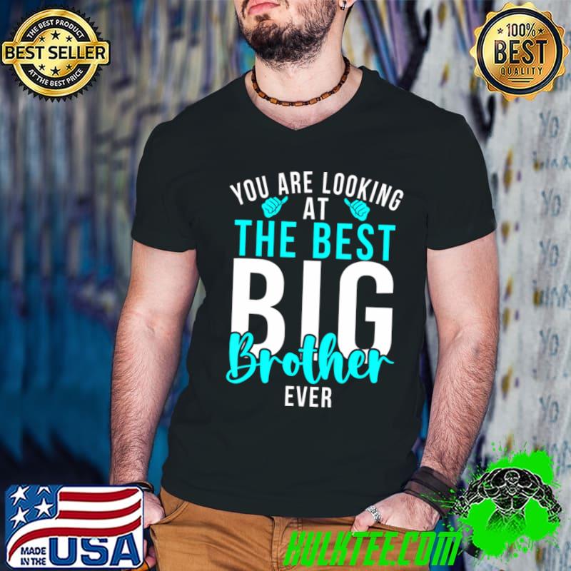 You are looking at the best Big Brother Ever Big Brother T-Shirt Guys V Neck You are looking at the best Big Brother Ever Big Brother T-Shirt Guys V Neck
