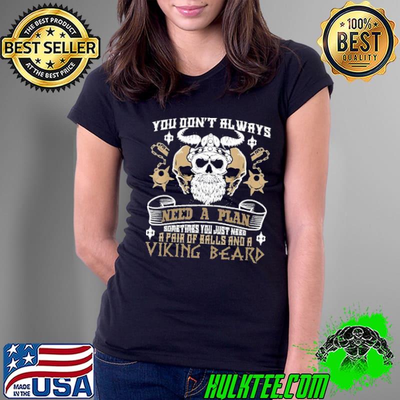 You Don't Always Need A Plan Viking Beard Norse Mythology Shirt