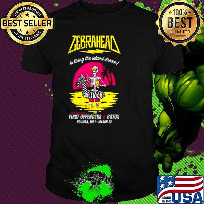 Zebrahead Is Living The Island Dream First Offenders & Botox Le 1881 Noumea New Caledonia March 22 2024 shirt