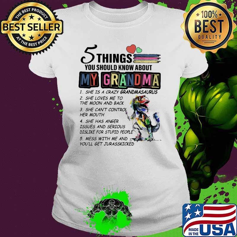 5 things you should know about my grandma she is crazy grandmasaurus watercolor shirt
